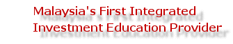 Malaysia's First Integrated Investment Education Provider